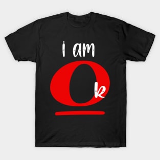 Blood T Shirt - I Am OK T-Shirt